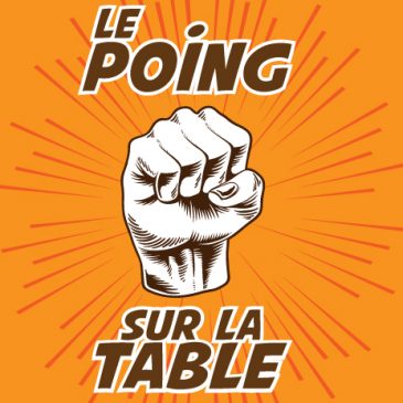 Le Poing Sur La Table… bonne nouvelle !